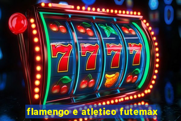 flamengo e atletico futemax